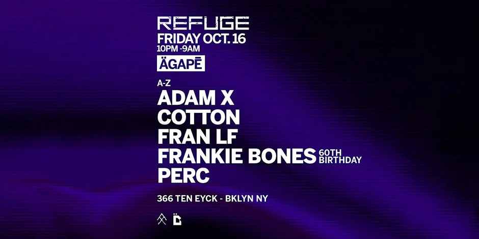 Refuge Friday: ÄGAPĒ with Adam X, Fran LF, Frankie Bones & Perc